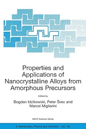 properties and applications of nanocrystalline alloys from amorphous precursors 2005th edition bogdan