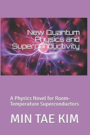 new quantum physics and superconductivity a physics novel for room temperature superconductors 1st edition