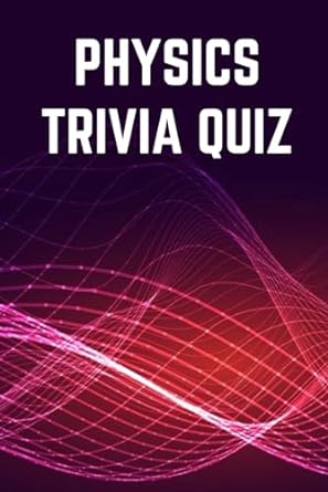 physics trivia quiz 1st edition learzing co 979-8863501819