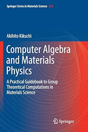 computer algebra and materials physics a practical guidebook to group theoretical computations in materials