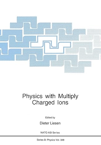 physics with multiply charged ions 1st edition dieter liesen 1489914145, 978-1489914149