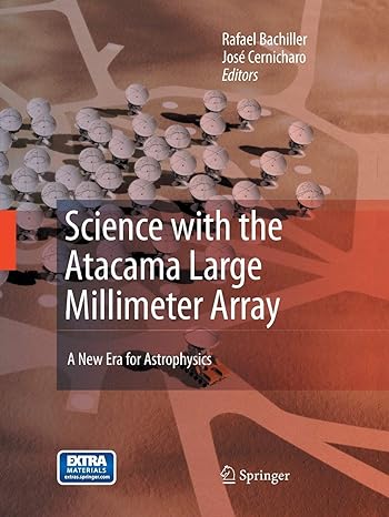 science with the atacama large millimeter array a new era for astrophysics 2008th edition rafael bachiller