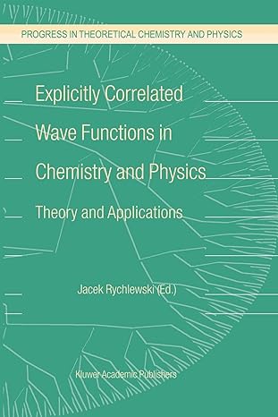 explicitly correlated wave functions in chemistry and physics theory and applications 1st edition j