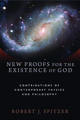 new proofs for the existence of god contributions of contemporary physics and philosophy 1st edition robert