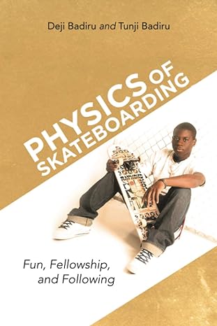 physics of skateboarding fun fellowship and following 1st edition deji badiru, tunji badiru 1663217513,