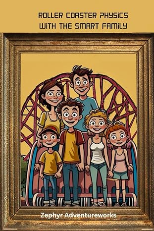 roller coaster physics with the smart family 1st edition zephyr adventureworks 979-8865369509