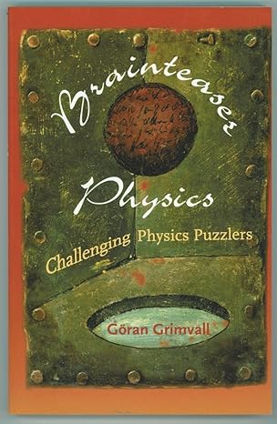 brainteaser physics challenging physics puzzlers 1st edition goran grimvall 0801885124, 978-0801885129