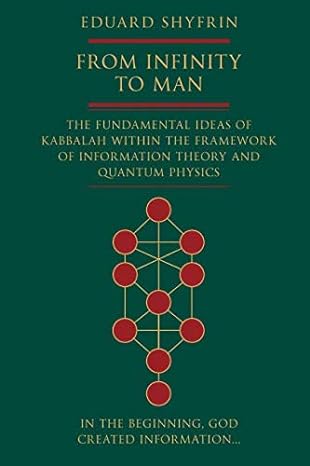 from infinity to man the fundamental ideas of kabbalah within the framework of information theory and quantum