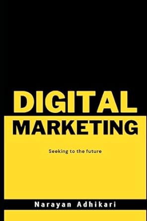 digital marketing seeking to the future 1st edition narayan adhikari 979-8852347978
