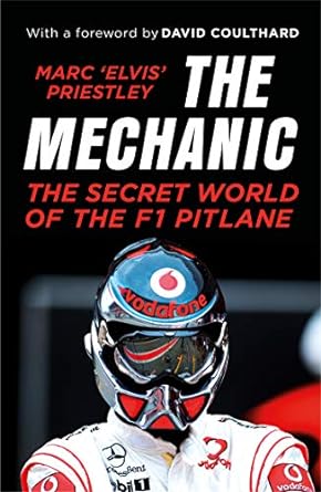 the mechanic the secret world of the f1 pitlane 1st edition marc 'elvis' priestley 1787290433, 978-1787290433