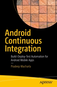 android continuous integration build deploy test automation for android mobile apps 1st edition pradeep
