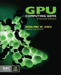 gpu computing gems emerald edition hwu, wen mei w. 0123849888, 0123849896, 9780123849885, 9780123849892