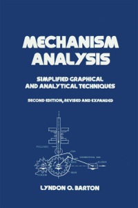mechanism analysis simplified graphical and analytical techniques 2nd edition lyndon o. barton 0824787943,
