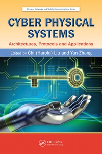 cyber physical systems architectures protocols and applications 1st edition chi liu 1482208970, 1482208989,