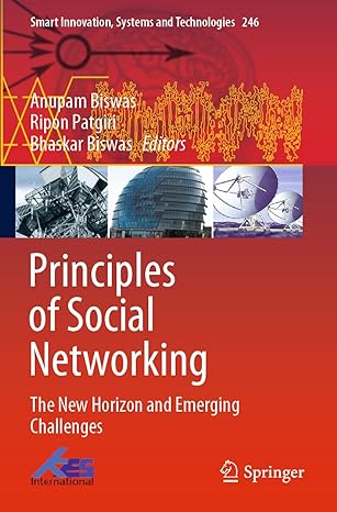 principles of social networking the new horizon and emerging challenges 1st edition anupam biswas ,ripon