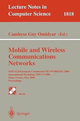Mobile And Wireless Communications Networks Ifip Tc6/European Commission Networking 2000 International Workshop Mwcn 2000 Paris France May 2000 Proceedings Lncs 1818