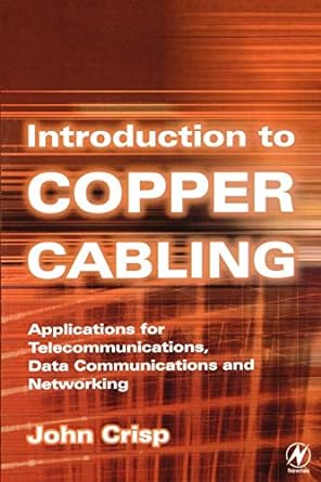 introduction to copper cabling applications for telecommunications data communications and networking 1st