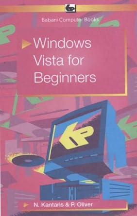 windows vista for beginners 1st edition noel kantaris , p oliver 0859345807, 978-0859345804