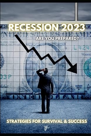 recession 2023 are you prepared stratagies for survival and success 1st edition ervin tuna ,philippe