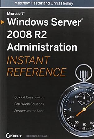 microsoft windows server 2008 r2 administration instant reference 1st edition matthew hester ,chris henley