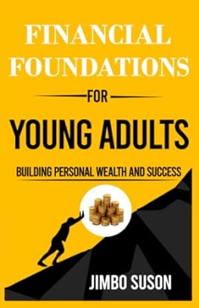 financial foundations for young adults building personal wealth and success 1st edition jimbo suson