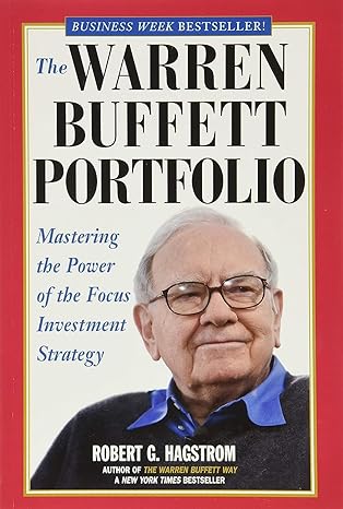 the warren buffett portfolio mastering the power of the focus investment strategy 2nd edition robert g.