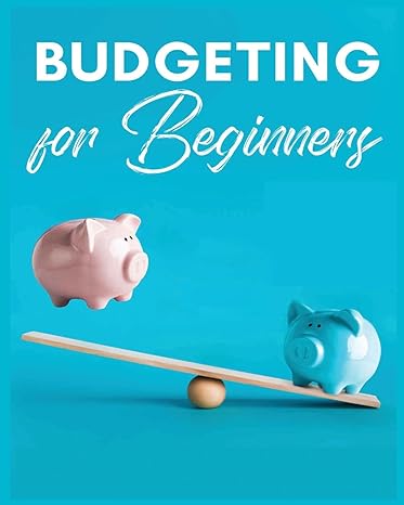 budgeting for beginners simple and practical techniques for effective money management 1st edition aubrey
