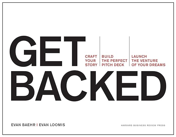 get backed craft your story build the perfect pitch deck and launch the venture of your dreams 1st edition