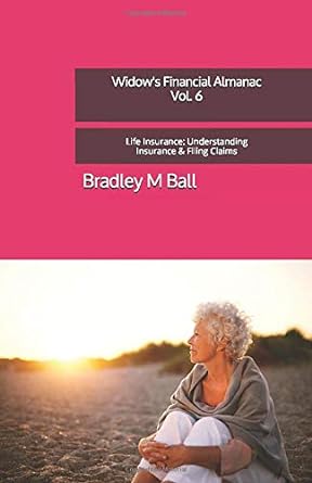 life insurance understanding insurance and filing claims 1st edition bradley m ball 1725953153, 978-1725953154
