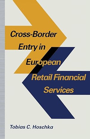 cross border entry in european retail financial services determinants regulation and the impact on