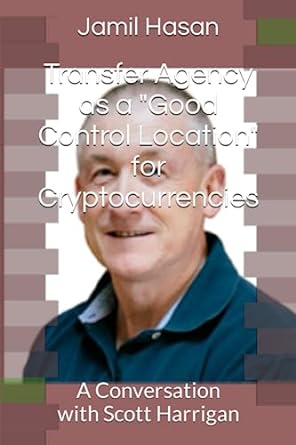 transfer agency as a good control location for cryptocurrencies a conversation with scott harrigan 1st