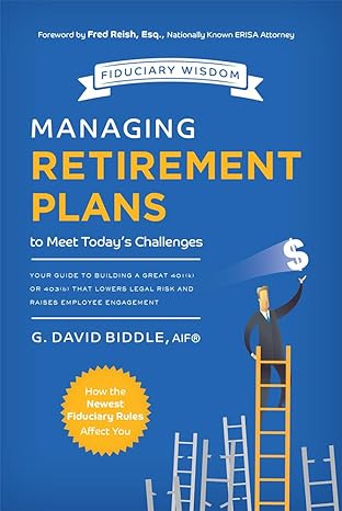 managing retirement plans to meet todays challenges your guide to building a great 401 or 403 that lowers