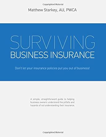 surviving business insurance don t let your insurance policies put you out of business 1st edition matthew