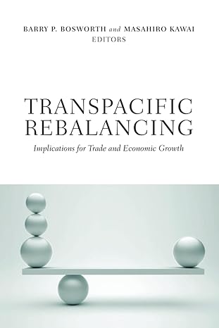 transpacific rebalancing implications for trade and economic growth 1st edition barry bosworth ,masahiro