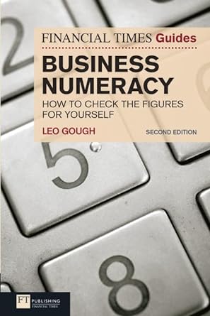 ft guide to business numeracy how to check the figures for yourself 2nd edition leo gough 027374643x,