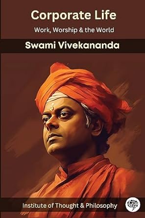 corporate life work worship and the world 1st edition swami vivekananda ,institute of thought & philosophy