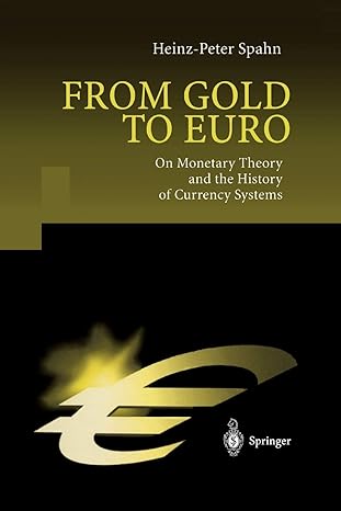 from gold to euro on monetary theory and the history of currency systems 1st edition heinz-peter spahn