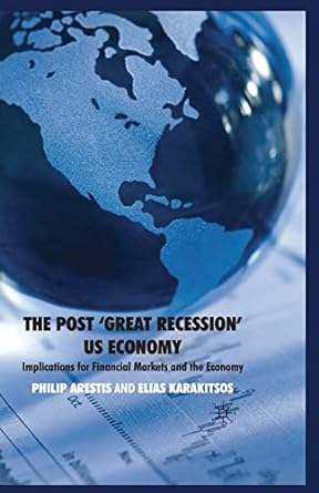 the post great recession us economy implications for financial markets and the economy 2nd edition p. arestis