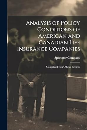 analysis of policy conditions of american and canadian life insurance companies compiled from official