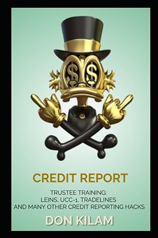 credit report trustee training leins ucc 1 tradelines and many other credit reporting hacks 1st edition don