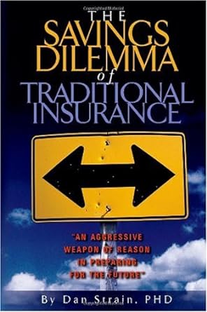 the savings dilemma of traditional insurance 1st edition dr. dan strain 1553954173, 978-1553954170