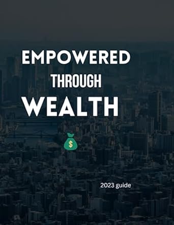 empowered through wealth given power by wealth 1st edition philip marshall 979-8851640704