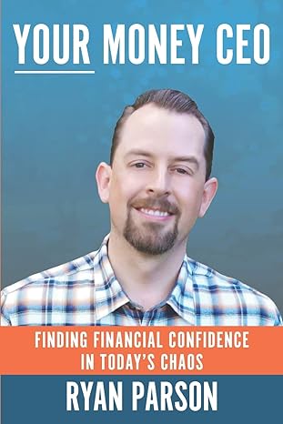 your money ceo finding financial confidence in today s chaos 1st edition ryan parson 1093465301,