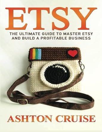 etsy etsy business for beginners master etsy and build a profitable business in no time 1st edition ashton