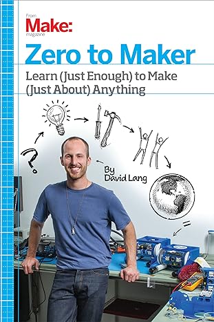 zero to maker learn to make anything 1st edition david lang 1449356435, 978-1449356439