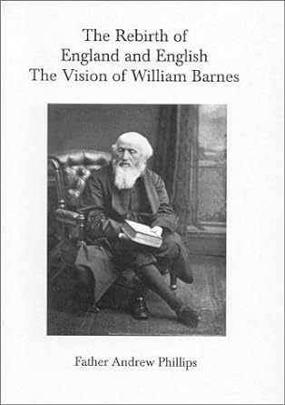 the rebirth of england and englishness the vision of william barnes 1st edition andrew phillips 1898281173,