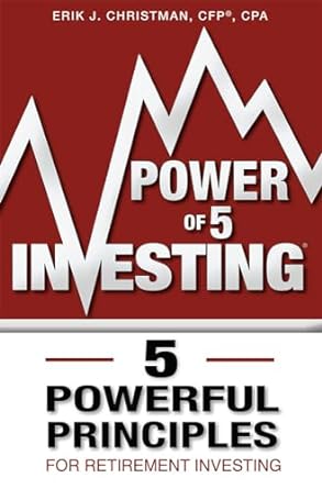 power of 5 investing 5 powerful principles for retirement investing 1st edition erik j. christman 1599325381,