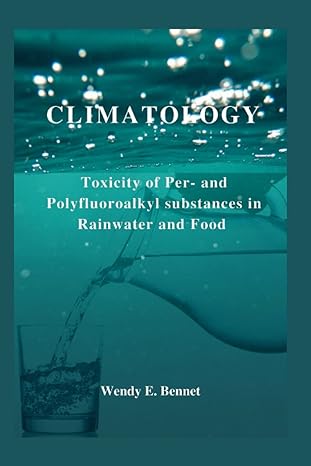 climatology toxicity of per and polyfluoroalkyl substances in rainwater and food 1st edition wendy e bennet