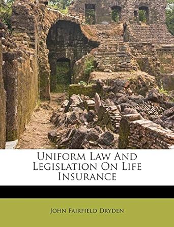 uniform law and legislation on life insurance 1st edition john fairfield dryden 1248343905, 978-1248343906