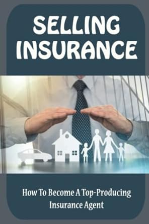 selling insurance how to become a top producing insurance agent 1st edition percy kruss 979-8836164492